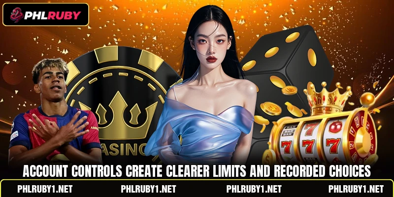 Account controls create clearer limits and recorded choices Account controls create clearer limits and recorded choices