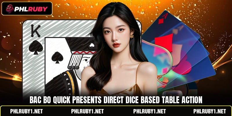 Bac Bo Quick presents direct dice based table action