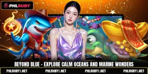 Beyond Blue - Explore Calm Oceans And Marine Wonders