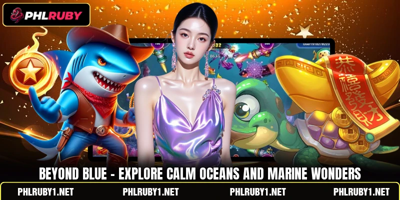 Beyond Blue - Explore Calm Oceans And Marine Wonders