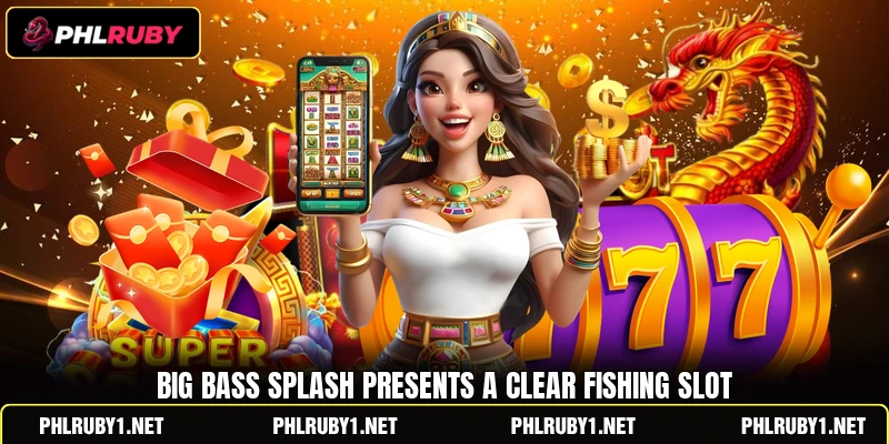 Big Bass Splash presents a clear fishing slot
