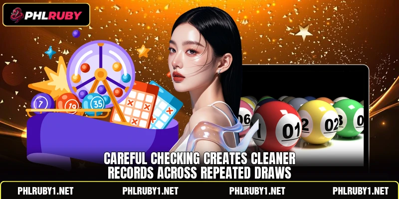 Careful checking creates cleaner records across repeated draws