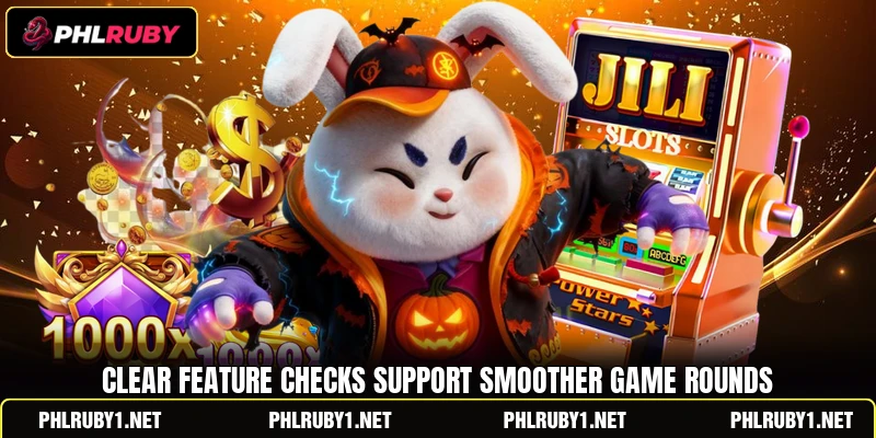 Clear feature checks support smoother game rounds