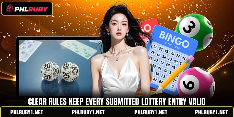 Clear rules keep every submitted lottery entry valid