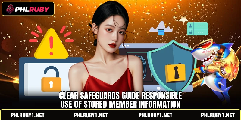 Clear safeguards guide responsible use of stored member information Clear safeguards guide responsible use of stored member information