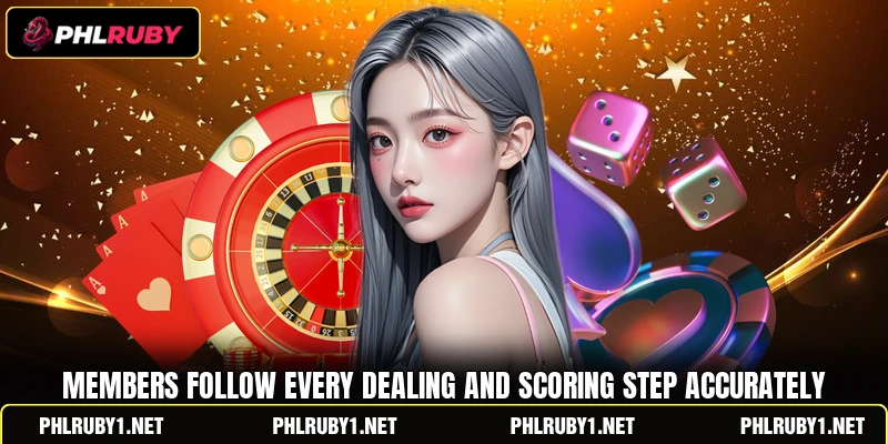 Members follow every dealing and scoring step accurately