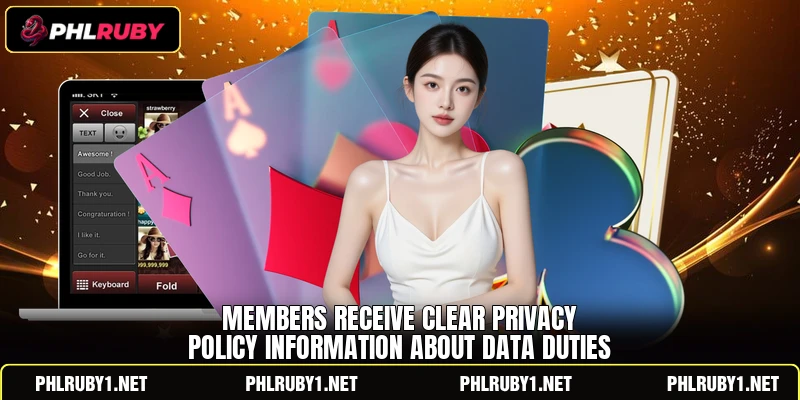 Members receive clear privacy policy information about data duties Members receive clear privacy policy information about data duties