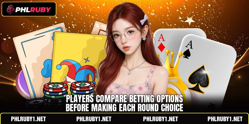 Players compare betting options before making each round choice