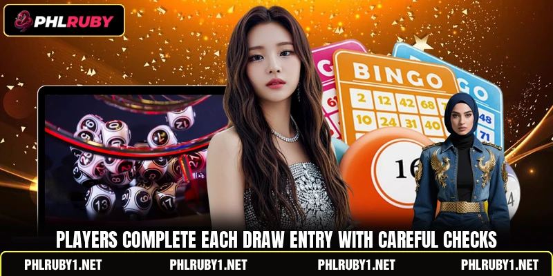 Players complete each draw entry with careful checks