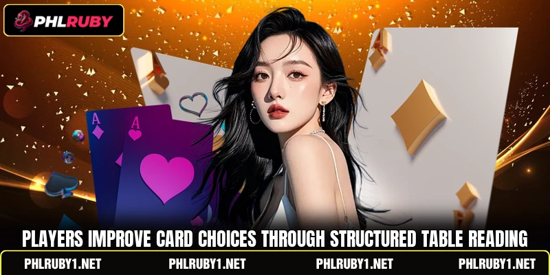 Players improve card choices through structured table reading