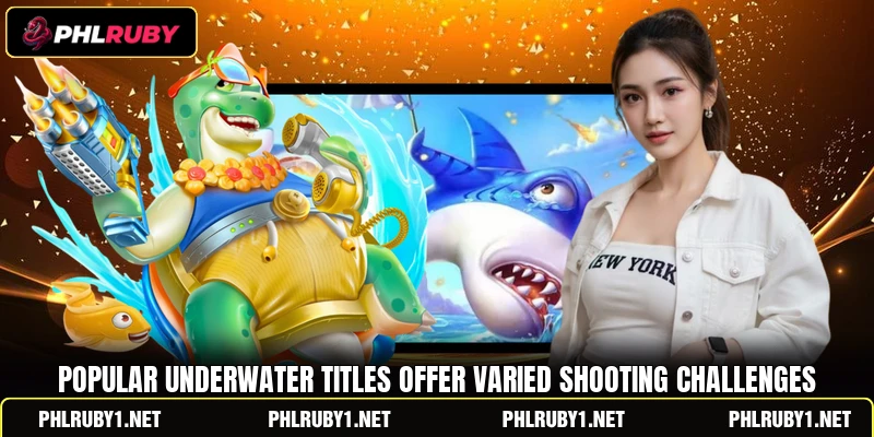 Popular underwater titles offer varied shooting challenges