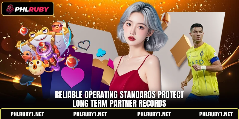 Reliable operating standards protect long term partner records Reliable operating standards protect long term partner records