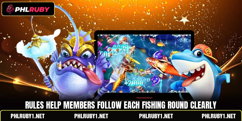 Rules help members follow each fishing round clearly