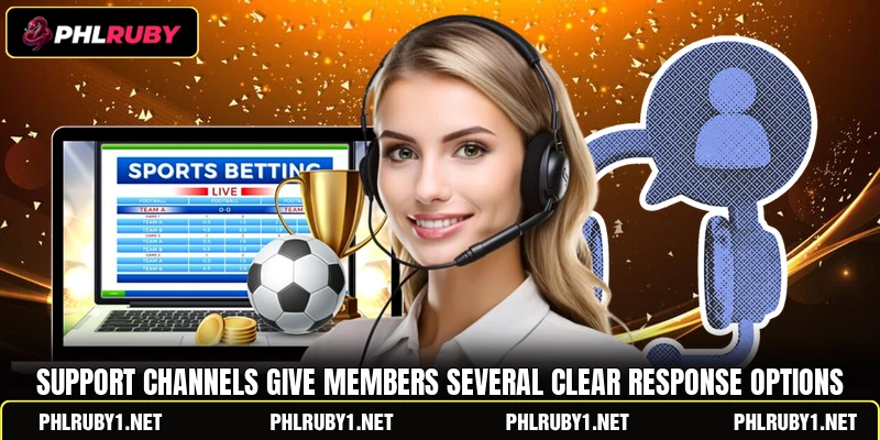 Support channels give members several clear response options Support channels give members several clear response options